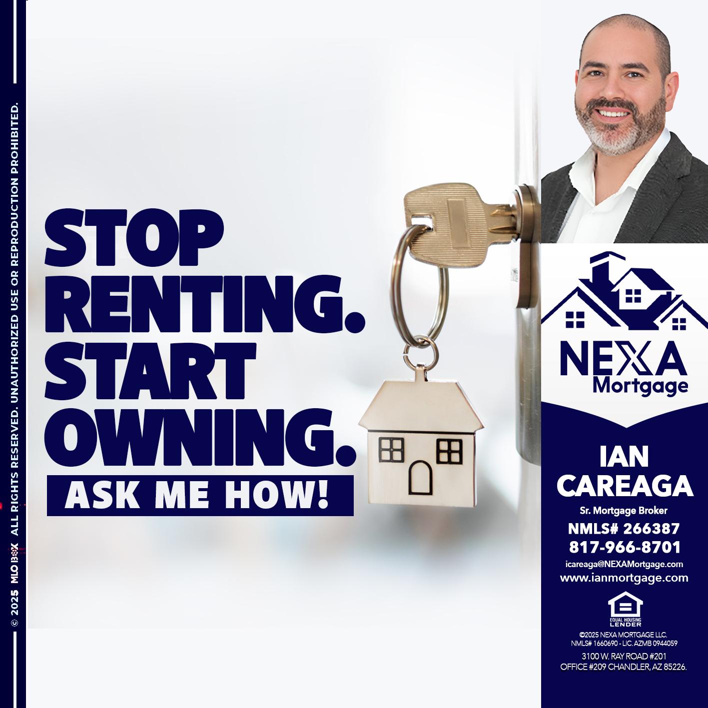 STOP RENTING - Ian Careaga -Sr. Mortgage Broker